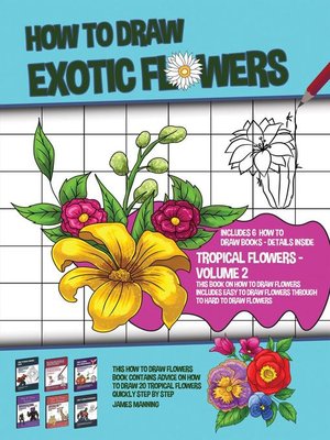 cover image of How to Draw Exotic Flowers--Volume 2 (This Book on How to Draw Flowers Includes Easy to Draw Flowers Through to Hard to Draw Flowers)